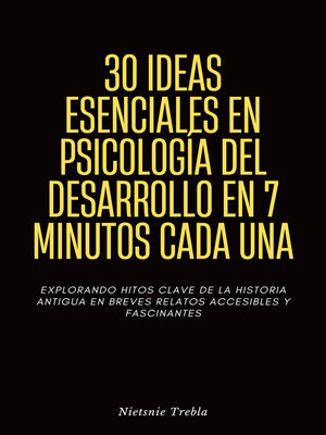 cover image of 30 Ideas Esenciales en Psicología del Desarrollo en 7 Minutos Cada Una